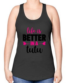 Life is better in a tutu 153# - ballet -Racerback Tank
