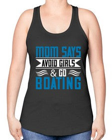 Mom says avoid girls  go Boating 28# - boats -Racerback Tank