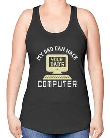 My Dad can Hack your dads computer 23# - computer -Racerback Tank