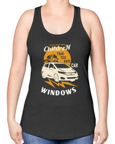 Never have more children than you have car windows 44# - car -Racerback Tank