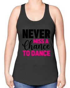 Never miss a chance to dance 168# - ballet -Racerback Tank
