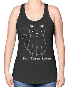 Not Today Human - cats -Racerback Tank
