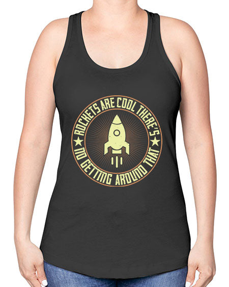 Rockets are cool Theres no getting around that 323# - general science -Racerback Tank