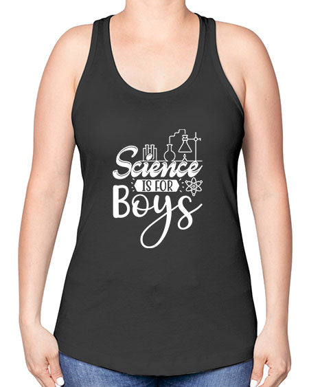 Science Is For Boys 106# - general science -Racerback Tank