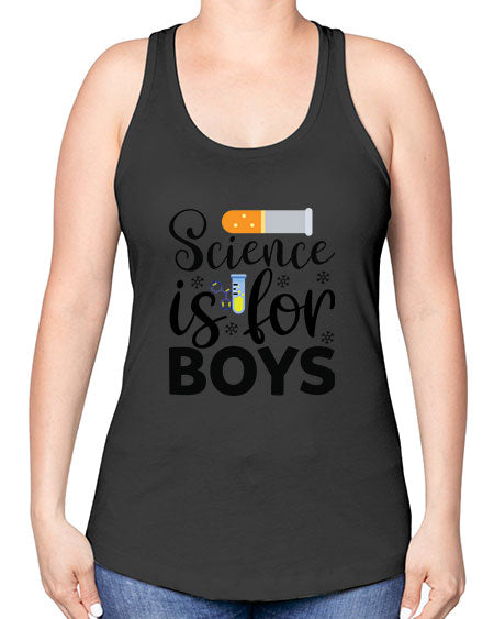 Science Is For Boys 107# - general science -Racerback Tank