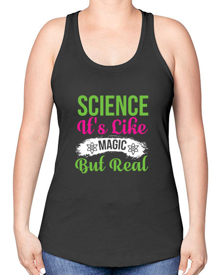 Science Its Like Magic But Real 80# - general science -Racerback Tank