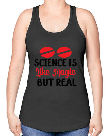 Science is Like Magic but Real 96# - general science -Racerback Tank