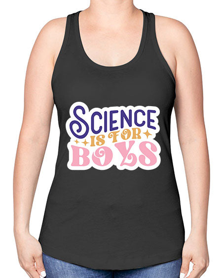 Science is for boys 104# - general science -Racerback Tank