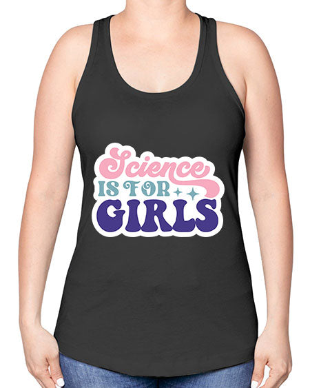 Science is for girls 101# - general science -Racerback Tank
