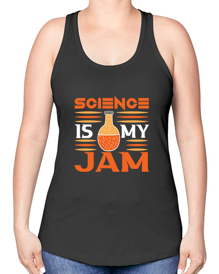 ScienceIsMyJamScience tshirt design ScienceIsMyJam Sciencetshirtdesign 49# - general science -Racerback Tank