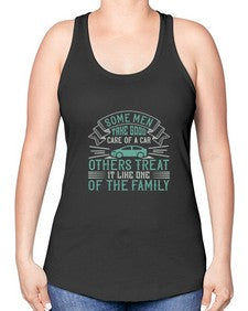 Some men take good care of a car others treat it like one of the family 64# - car -Racerback Tank