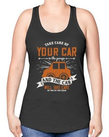 Take care of your car in the garage and the car will take care of you on the road 61# - car -Racerback Tank