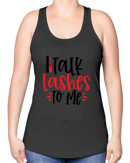 Talk Lashes To Me Style 219# - beauty - fashion -Racerback Tank