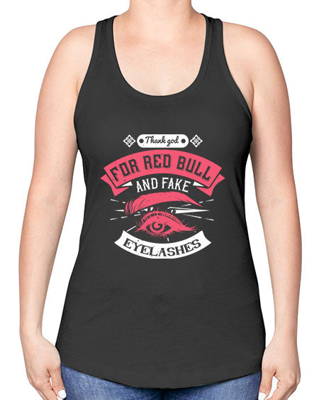 Thank god for Red Bull and fake eyelashes Style 185# - beauty - fashion -Racerback Tank