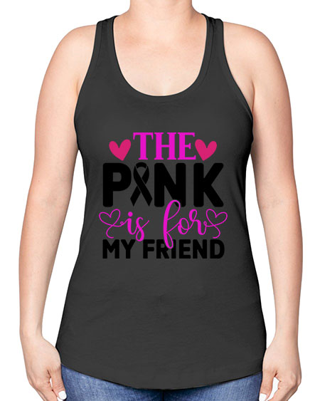 The Pink is for My Friend 3# - breast cancer -Racerback Tank