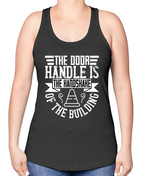 The door handle is the handshake of the building Style 420# - architect -Racerback Tank