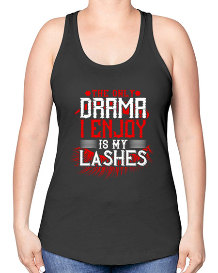 The only drama I enjoy is my lashes Style 182# - beauty - fashion -Racerback Tank