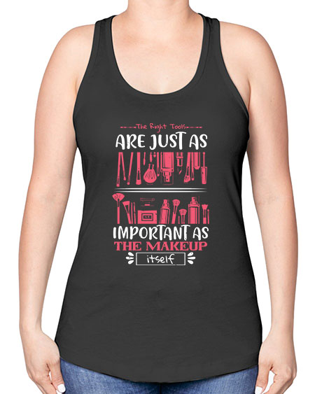 The right tools are just as important as the makeup itself Style 181# - beauty - fashion -Racerback Tank