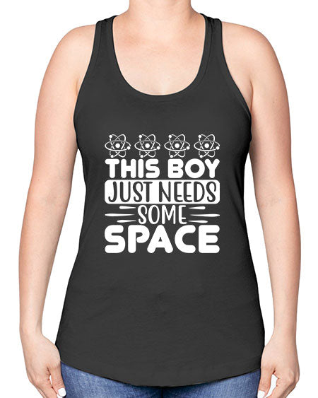 This Boy Just Needs Some Space 8# - space -Racerback Tank