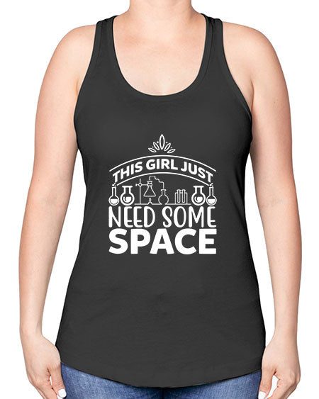 This Girl Just Need Some Space 1# - space -Racerback Tank