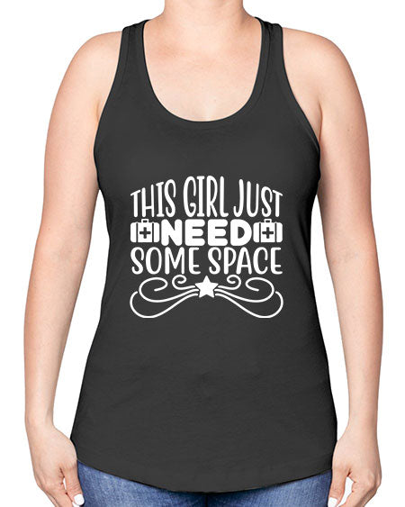 This Girl Just Need Some Space 5# - space -Racerback Tank