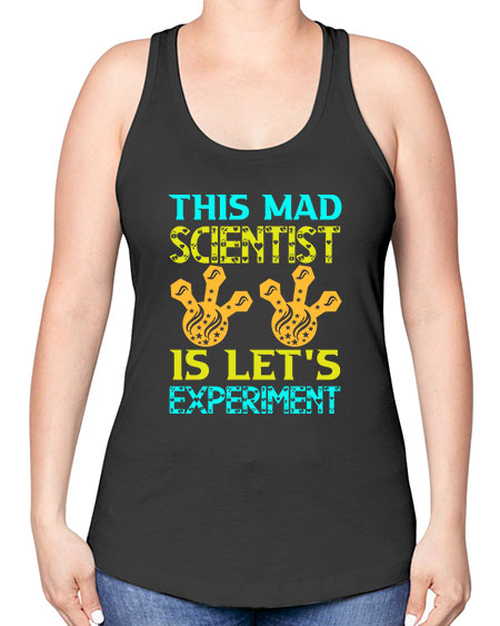ThisMadScientistIsLetsScience tshirt design Sciencetshirtdesign 15# - general science -Racerback Tank