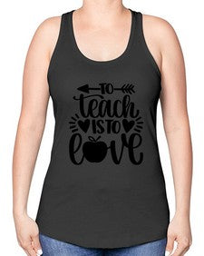 To Teach Is To Love Style 1574# - teacher -Racerback Tank