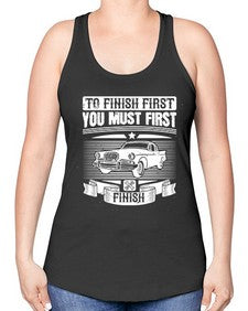 To finish first you must first finish 75# - car -Racerback Tank