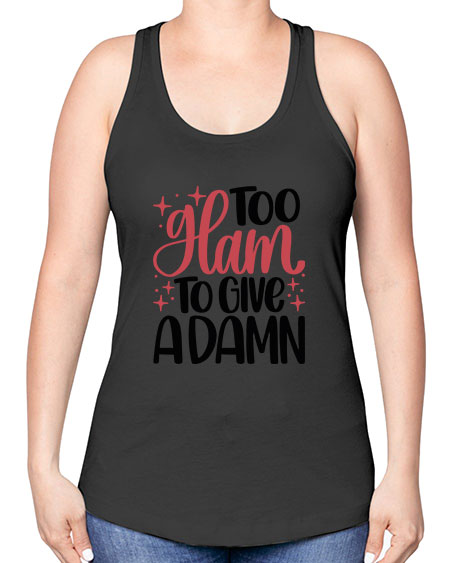 Too Glam To Give A Damn Style 9# - beauty - fashion -Racerback Tank