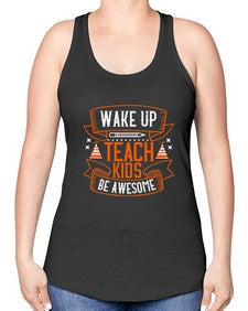 Wake up teach kids be awesome Style 1602# - teacher -Racerback Tank