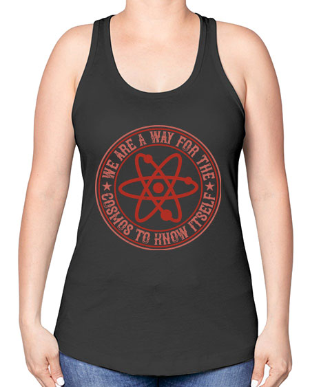 We are a way for the cosmos to know itself 300# - general science -Racerback Tank