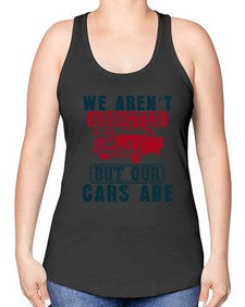 We arent addicted to oil but our cars are 83# - car -Racerback Tank