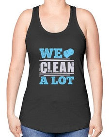We clean a lot Style 466# - cleaner -Racerback Tank