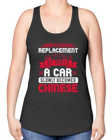 With each replacement of parts a car slowly becomes Chinese 91# - car -Racerback Tank