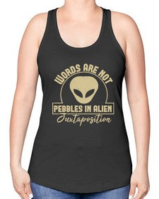 Words are not pebbles in alien 46# - ufo -Racerback Tank