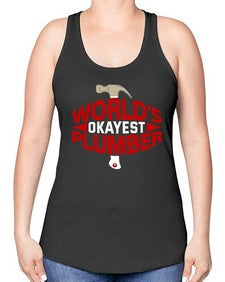 Worlds okayest plumber 1664# - plumber -Racerback Tank