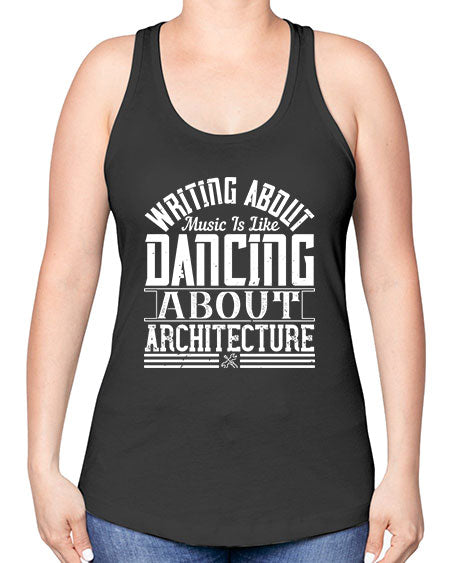 Writing about music is like dancing about architecture Style 480# - architect -Racerback Tank