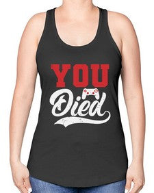 YOU DIED 56# - video games -Racerback Tank