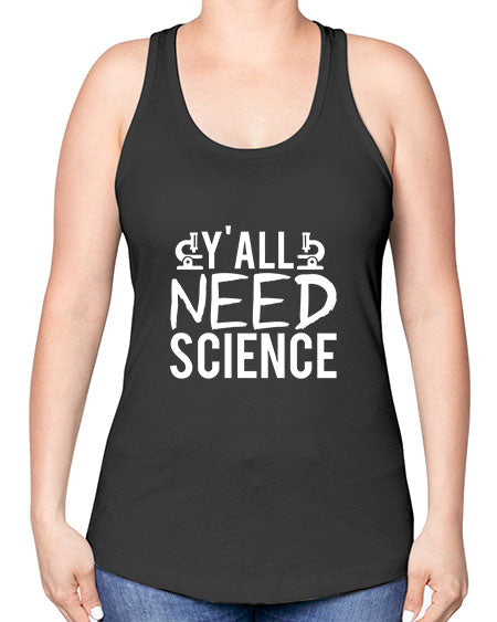 Yall Need Science 7# - general science -Racerback Tank