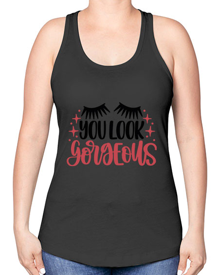 You Look Gorgeous Style 3# - beauty - fashion -Racerback Tank