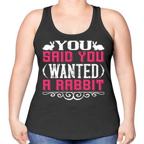 You Said You Wanted A Rabbit Style 5# - dogs -Racerback Tank