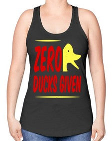 Zero ducks given Style 5# - ducks -Racerback Tank