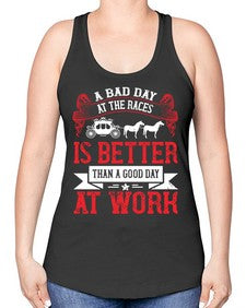 a bad day at the races is better than a good day at work Style 56# - horse -Racerback Tank