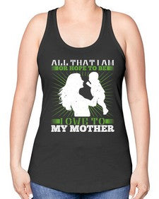 all that i am or hope to be i owe to my mother 44# - parents day -Racerback Tank