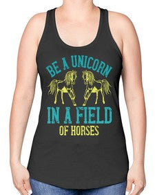 be a unicorn in a field of horses Style 12# - horse -Racerback Tank