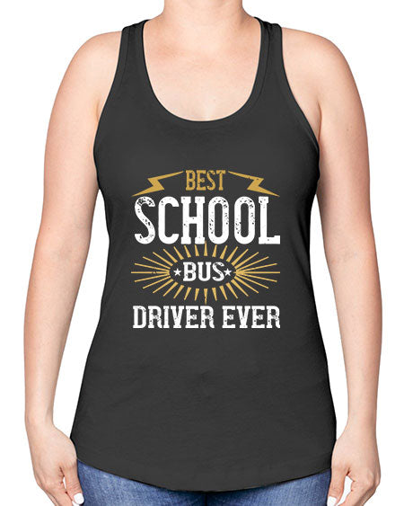 best school bus driver ever Style 615# - Bus Driver -Racerback Tank