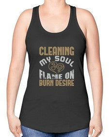 cleaning my sould flame on burn desire Style 92# - cleaner -Racerback Tank