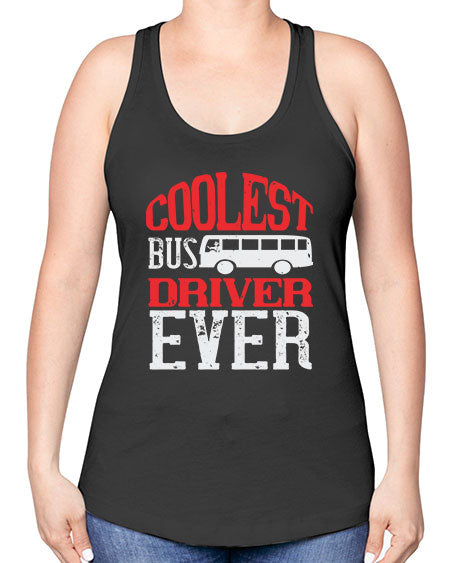 coolest bus driver ever Style 679# - Bus Driver -Racerback Tank