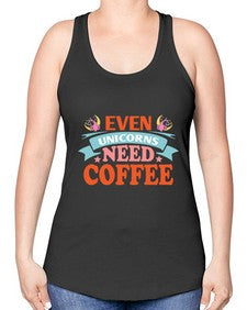 even unicorns need coffee 120# - unicorn -Racerback Tank