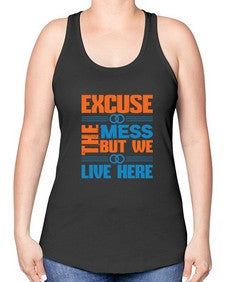 excuse the mess but we live here Style 155# - cleaner -Racerback Tank